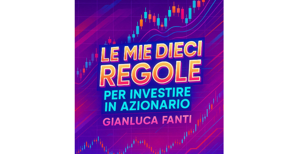Rappresentazione visiva dell'articolo: Le mie 10 regole per investire nel mercato azionario !